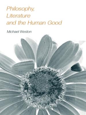 Cover of the book Philosophy, Literature and the Human Good by 