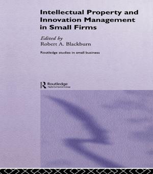 Cover of the book Intellectual Property and Innovation Management in Small Firms by Alain Ferrand, Jean-Loup Chappelet, Benoit Seguin