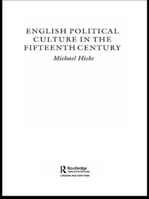 Cover of the book English Political Culture in the Fifteenth Century by Tony Erben, Ruth Ban, Martha Castañeda
