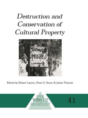 Cover of the book Destruction and Conservation of Cultural Property by William Thomas, S.A. Roy, Lord Stanley of Alderley
