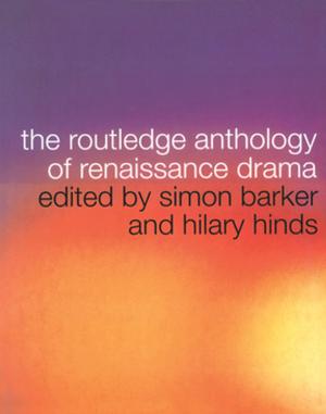 Cover of the book The Routledge Anthology of Renaissance Drama by Jolyon Howorth, Anand Menon