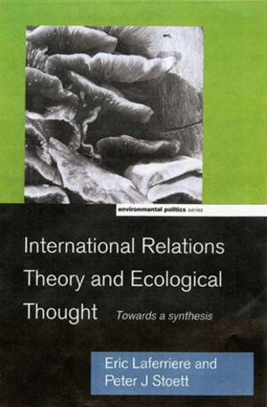 Cover of the book International Relations Theory and Ecological Thought by Jim O'Neal, Amy van Singel