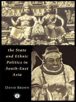 Cover of the book The State and Ethnic Politics in SouthEast Asia by 
