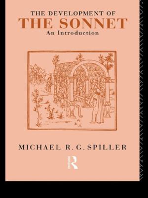 Cover of The Development of the Sonnet by Michael R. G. Spiller, Taylor and Francis