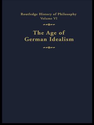 Cover of the book The Age of German Idealism by Hadi Dowlatabadi, Michael A. Toman