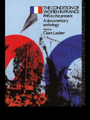 Cover of the book The Condition of Women in France by Franz Schmithüsen, Bastian Kaiser, Albin Schmidhauser, Stephan Mellinghoff, Karoline Perchthaler, Alfred W. Kammerhofer