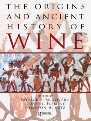 Cover of the book The Origins and Ancient History of Wine by Caroline Coffin, Mary Jane Curry, Sharon Goodman, Ann Hewings, Theresa Lillis, Joan Swann