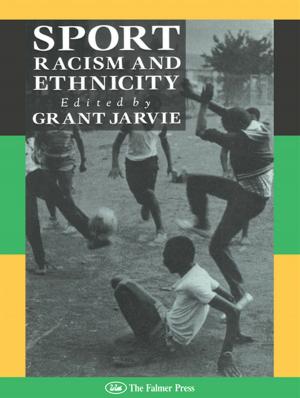 Cover of the book Sport, Racism And Ethnicity by Jonathan V. Beaverstock, James R. Faulconbridge, Sarah J.E. Hall