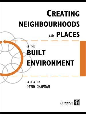 Cover of the book Creating Neighbourhoods and Places in the Built Environment by Michael D. Barr