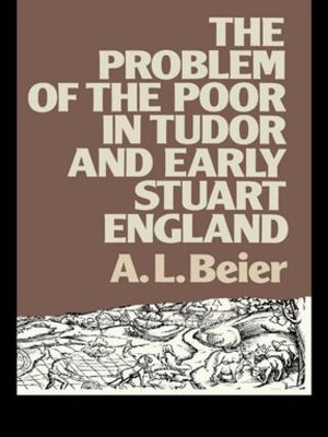 Cover of the book The Problem of the Poor in Tudor and Early Stuart England by Peter Warr