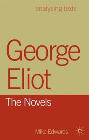 Cover of the book George Eliot: The Novels by Nick Lund