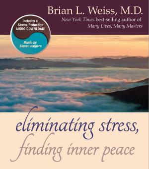 Cover of the book Eliminating Stress, Finding Inner Peace by Nick Kelsh, Anna Quindlen