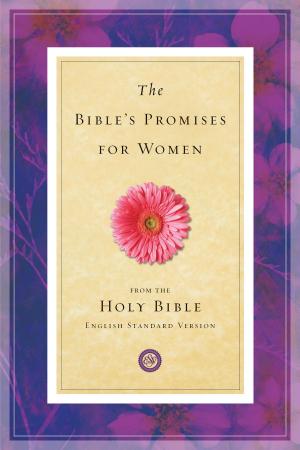 Cover of the book The Bible's Promises for Women (From the Holy Bible, English Standard Version) by Tony Reinke