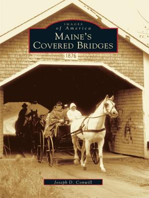 Cover of the book Maine's Covered Bridges by Curtis C. Roseman, Ruth Wallach, Dace Taube, Linda McCann