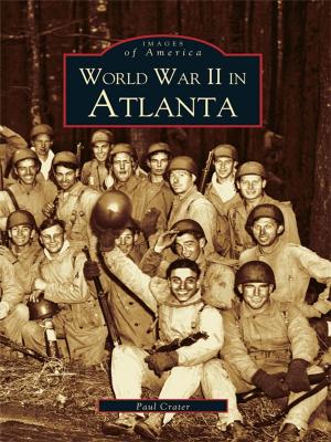 Cover of the book World War II in Atlanta by Jim Norris, Claire Strom, Danielle Johnson, Sydney Marshall