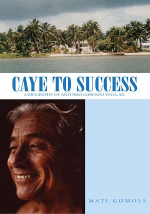 Cover of the book Caye to Success by Martha Rose Warner