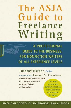 Cover of the book The ASJA Guide to Freelance Writing by James Renner