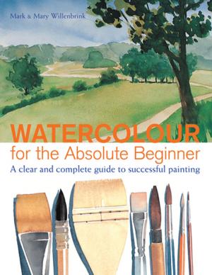 Cover of the book Watercolor for the Absolute Beginner by Christine Mason Miller