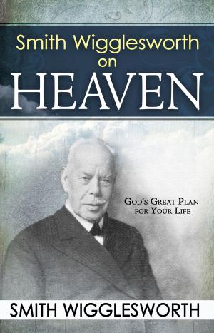 Cover of the book Smith Wigglesworth on Heaven by Dom Wydawniczy RAFAEL