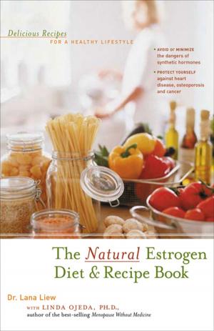 Cover of the book The Natural Estrogen Diet and Recipe Book by William M. Manger, MD, PhD, Jennifer K. Nelson, MS, RD, Marion J. Franz, MS, RD, CDE, Edward J Roccella, PhD, MPH
