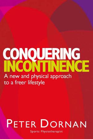 Cover of the book Conquering Incontinence by Martine Murray