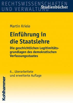 Cover of the book Einführung in die Staatslehre by Annegret Bendiek, Gisela Riescher, Hans-Georg Wehling, Martin Große Hüttmann, Reinhold Weber