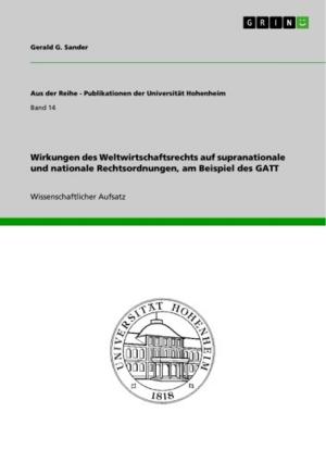 Cover of the book Wirkungen des Weltwirtschaftsrechts auf supranationale und nationale Rechtsordnungen, am Beispiel des GATT by Gerrit Draheim
