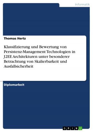 Cover of the book Klassifizierung und Bewertung von Persistenz-Management Technologien in J2EE Architekturen unter besonderer Betrachtung von Skalierbarkeit und Ausfallsicherheit by Anonym