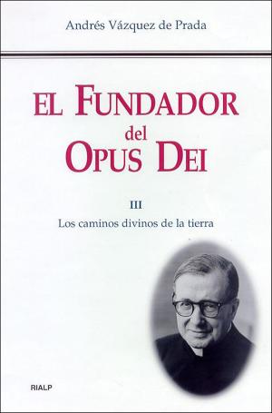 Cover of the book El Fundador del Opus Dei (III) by Josemaría Escrivá de Balaguer