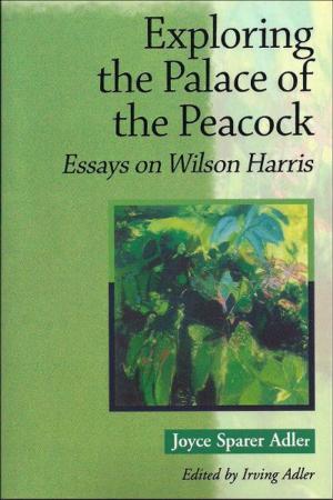 Book cover of Exploring the Palace of the Peacock: Essays on Wilson Harris