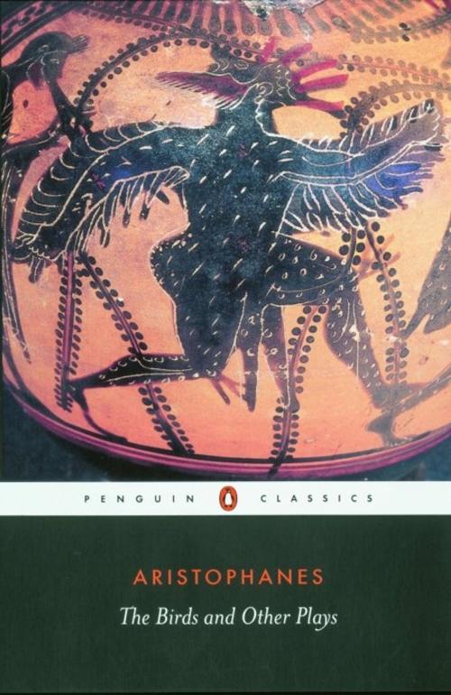 Cover of the book The Birds and Other Plays by Aristophanes, Penguin Books Ltd