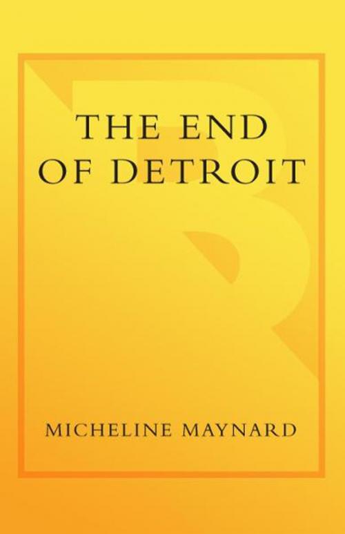 Cover of the book The End of Detroit by Micheline Maynard, The Crown Publishing Group