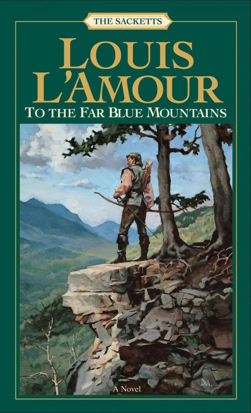 Cover of the book To the Far Blue Mountains by Louis L'Amour, Random House Publishing Group