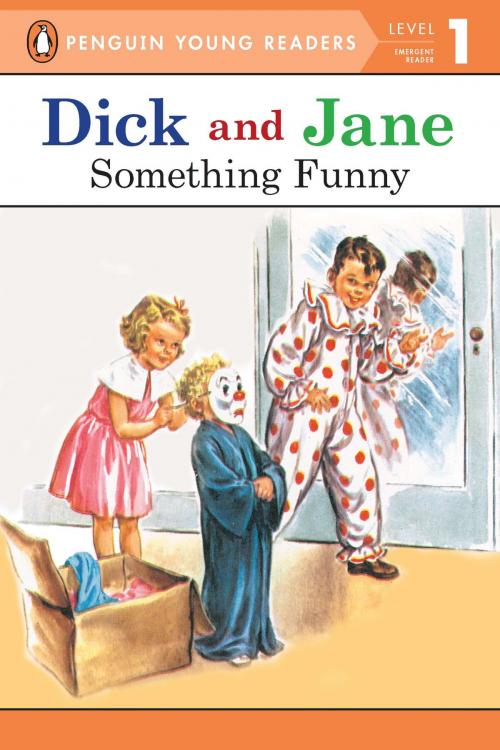 Cover of the book Dick and Jane: Something Funny by Penguin Young Readers, Penguin Young Readers Group
