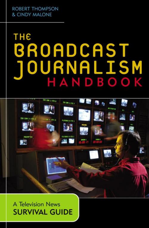 Cover of the book The Broadcast Journalism Handbook by Robert Thompson, Cindy Malone, Rowman & Littlefield Publishers