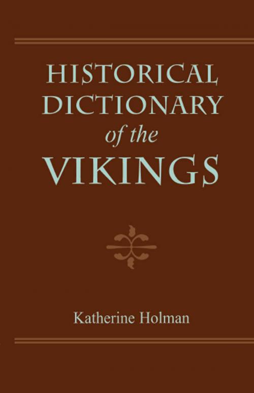 Cover of the book Historical Dictionary of the Vikings by Katherine Holman, Scarecrow Press