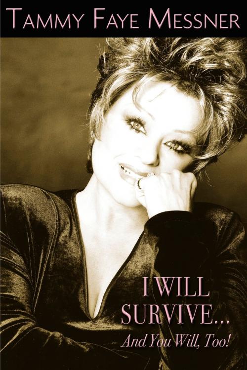 Cover of the book I Will Survive and You Will Too! by Tammy Faye Mesner, Penguin Publishing Group