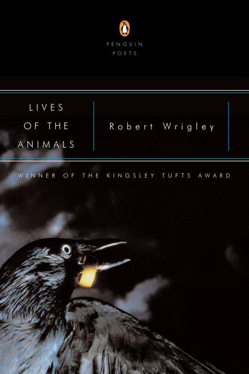 Cover of the book Lives of the Animals by Robert Wrigley, Penguin Publishing Group