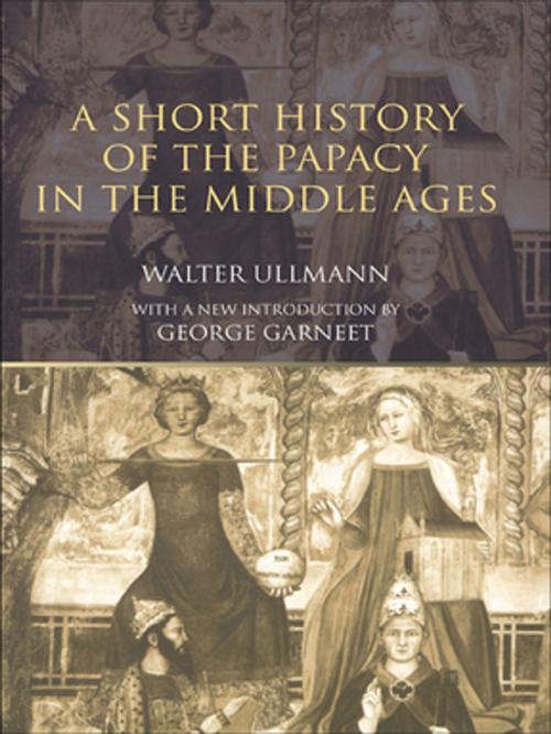 Cover of the book A Short History of the Papacy in the Middle Ages by Walter Ullmann, Taylor and Francis