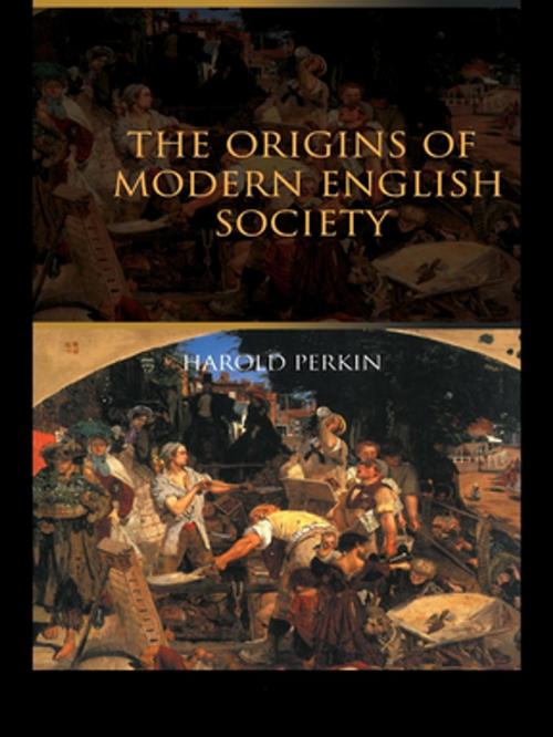 Cover of the book The Origins of Modern English Society by Harold Perkin, Taylor and Francis