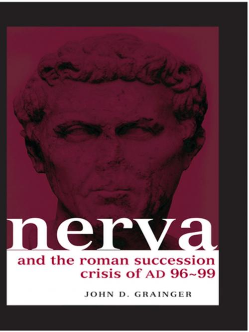 Cover of the book Nerva and the Roman Succession Crisis of AD 96-99 by John D Grainger, John Grainger, Taylor and Francis