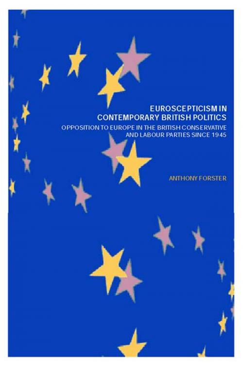 Cover of the book Euroscepticism in Contemporary British Politics by Anthony Forster, Taylor and Francis