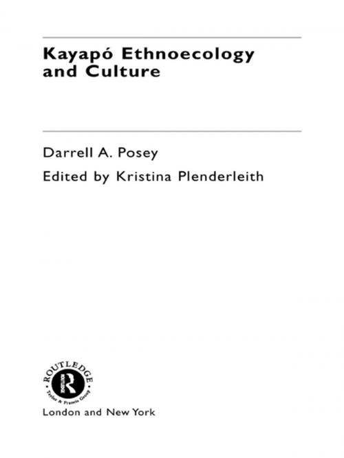 Cover of the book Kayapó Ethnoecology and Culture by Darrell A. Posey, Taylor and Francis