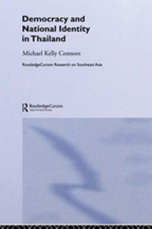 Cover of the book Democracy and National Identity in Thailand by Michael Kelly Connors, Taylor and Francis