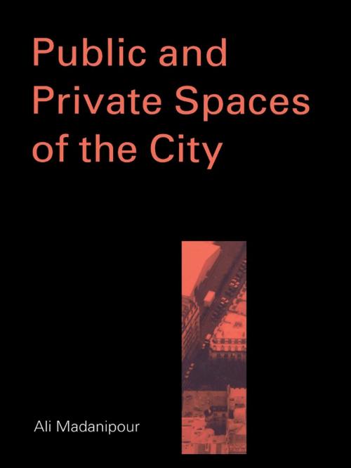 Cover of the book Public and Private Spaces of the City by Ali Madanipour, Taylor and Francis