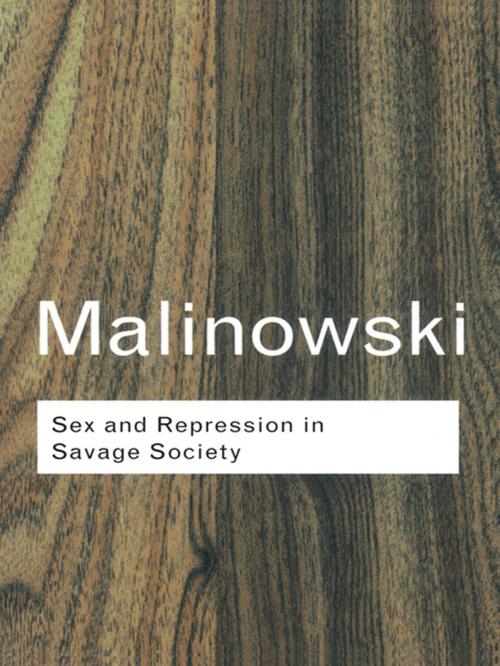 Cover of the book Sex and Repression in Savage Society by Bronislaw Malinowski, Taylor and Francis