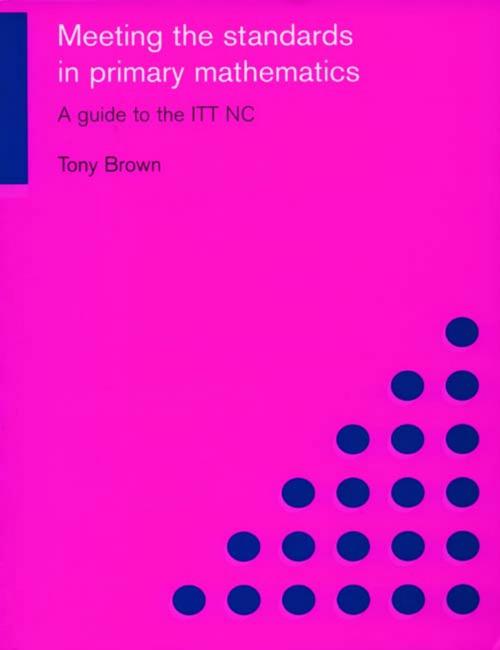 Cover of the book Meeting the Standards in Primary Mathematics by Tony Brown, Taylor and Francis