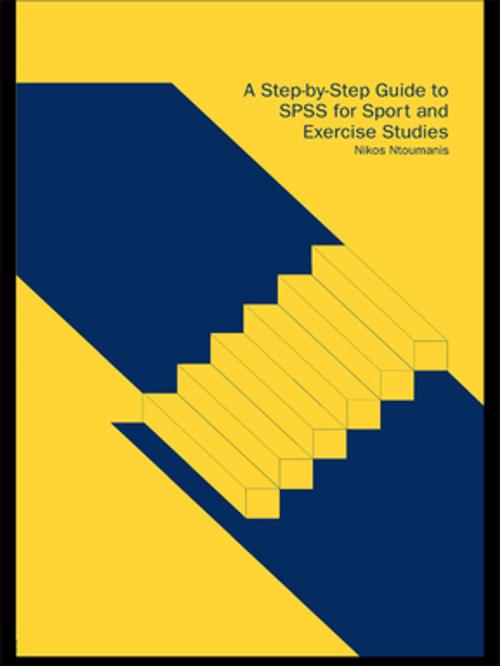 Cover of the book A Step-by-Step Guide to SPSS for Sport and Exercise Studies by Nikos Ntoumanis, Taylor and Francis