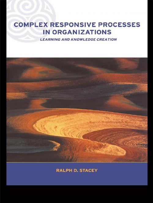Cover of the book Complex Responsive Processes in Organizations by Ralph Stacey, Taylor and Francis