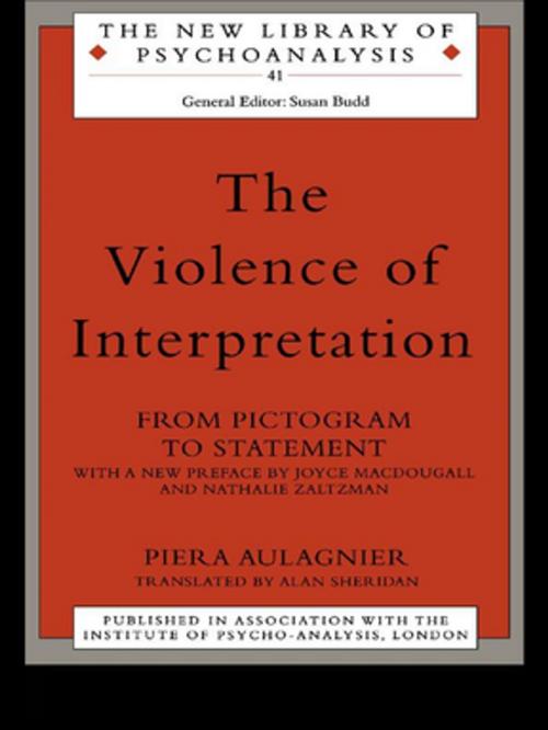 Cover of the book The Violence of Interpretation by Piera Aulagnier, Taylor and Francis